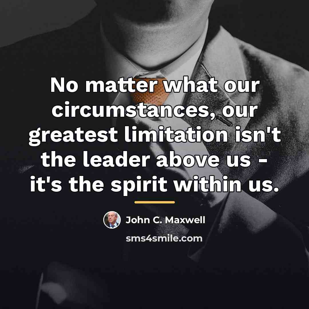 “No matter what our circumstances, our greatest limitation isn't the…” quote by John C. Maxwell