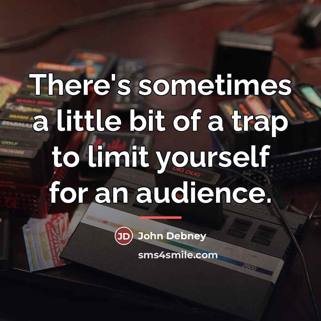 “There's sometimes a little bit of a trap to limit…” quote by John Debney