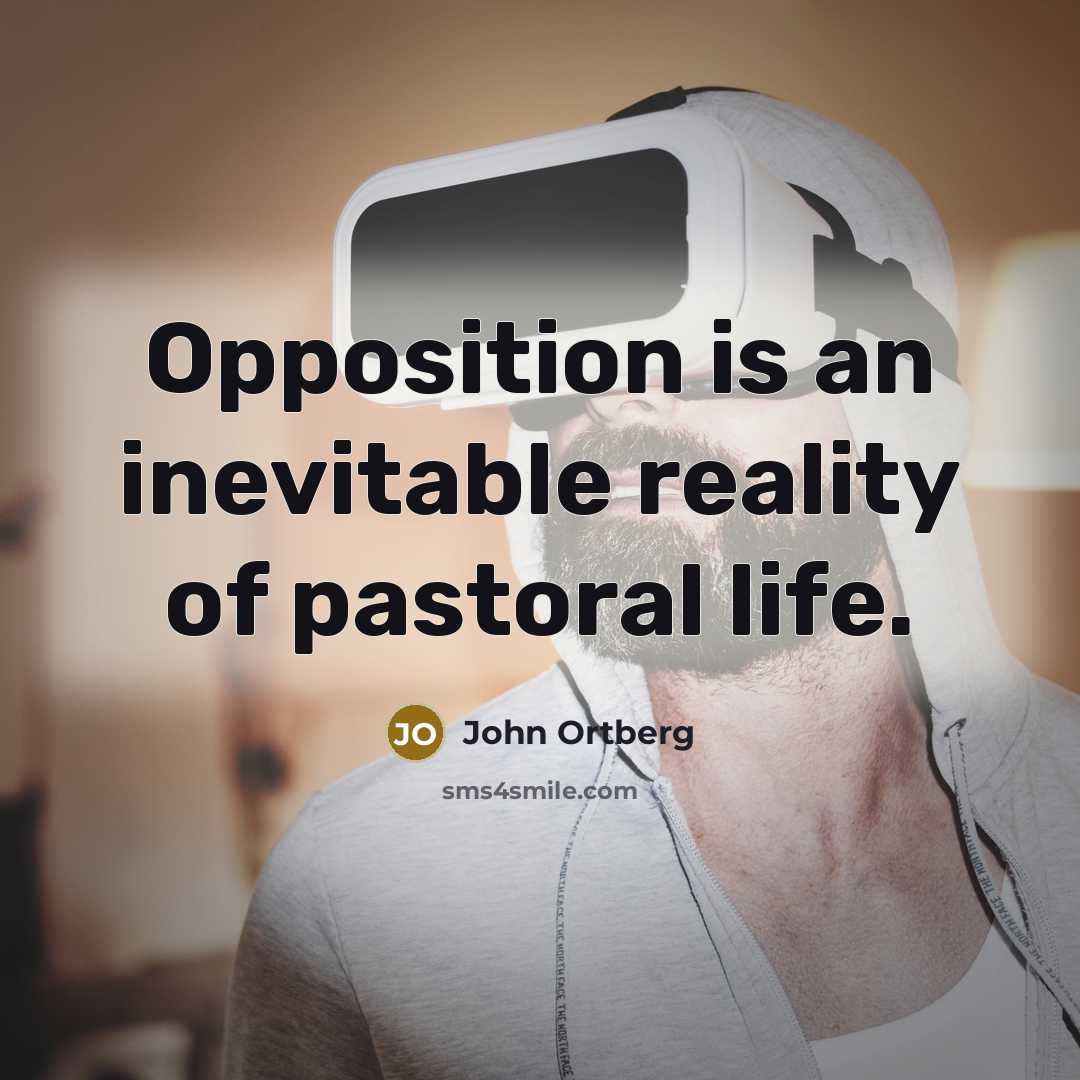 “Opposition is an inevitable reality of pastoral life.…” quote by John Ortberg