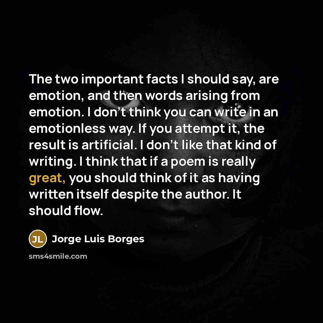 “The two important facts I should say, are emotion, and…” quote by Jorge Luis Borges