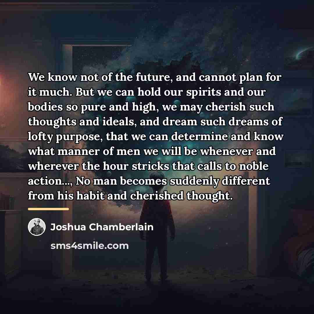 “We know not of the future, and cannot plan for…” quote by Joshua Chamberlain