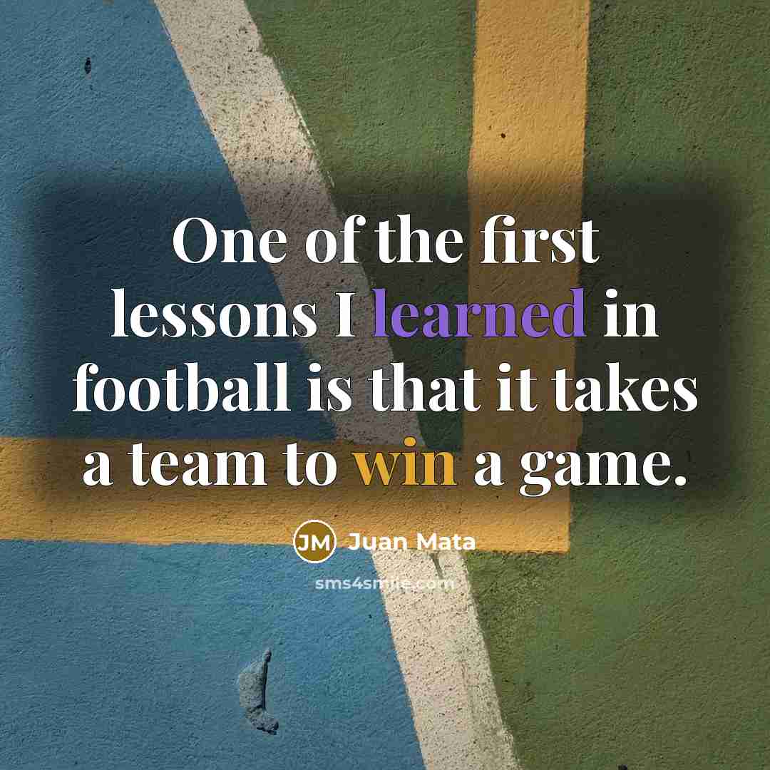 “One of the first lessons I learned in football is…” quote by Juan Mata