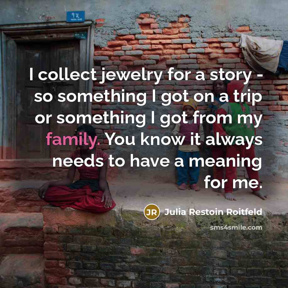 “I collect jewelry for a story - so something I…” quote by Julia Restoin Roitfeld