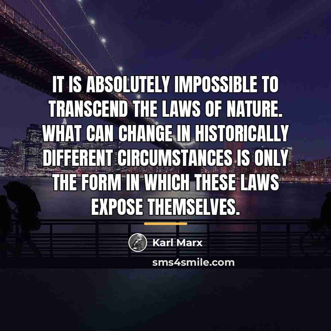 “It is absolutely impossible to transcend the laws of nature.…” quote by Karl Marx