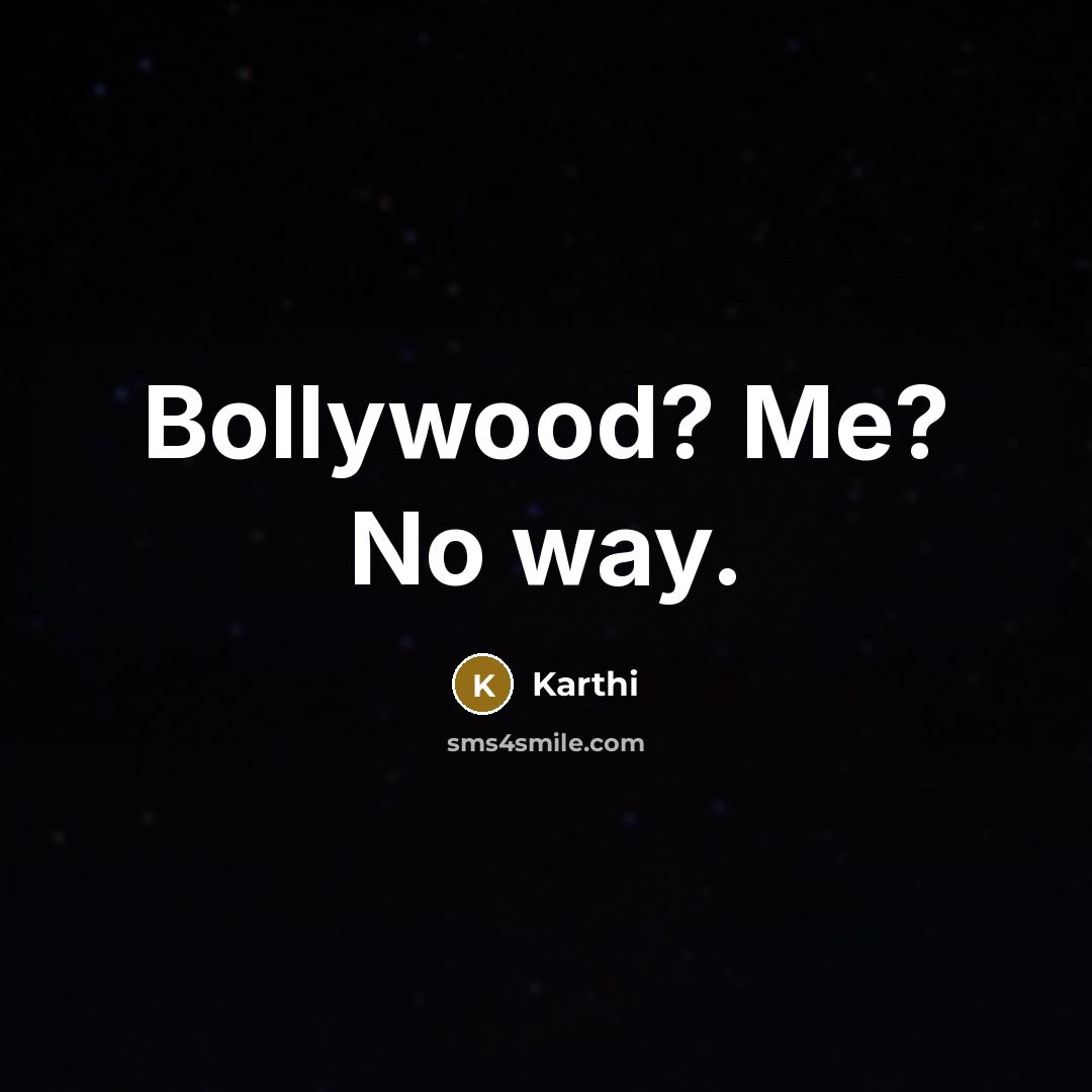“Bollywood? Me? No way.…” quote by Karthi