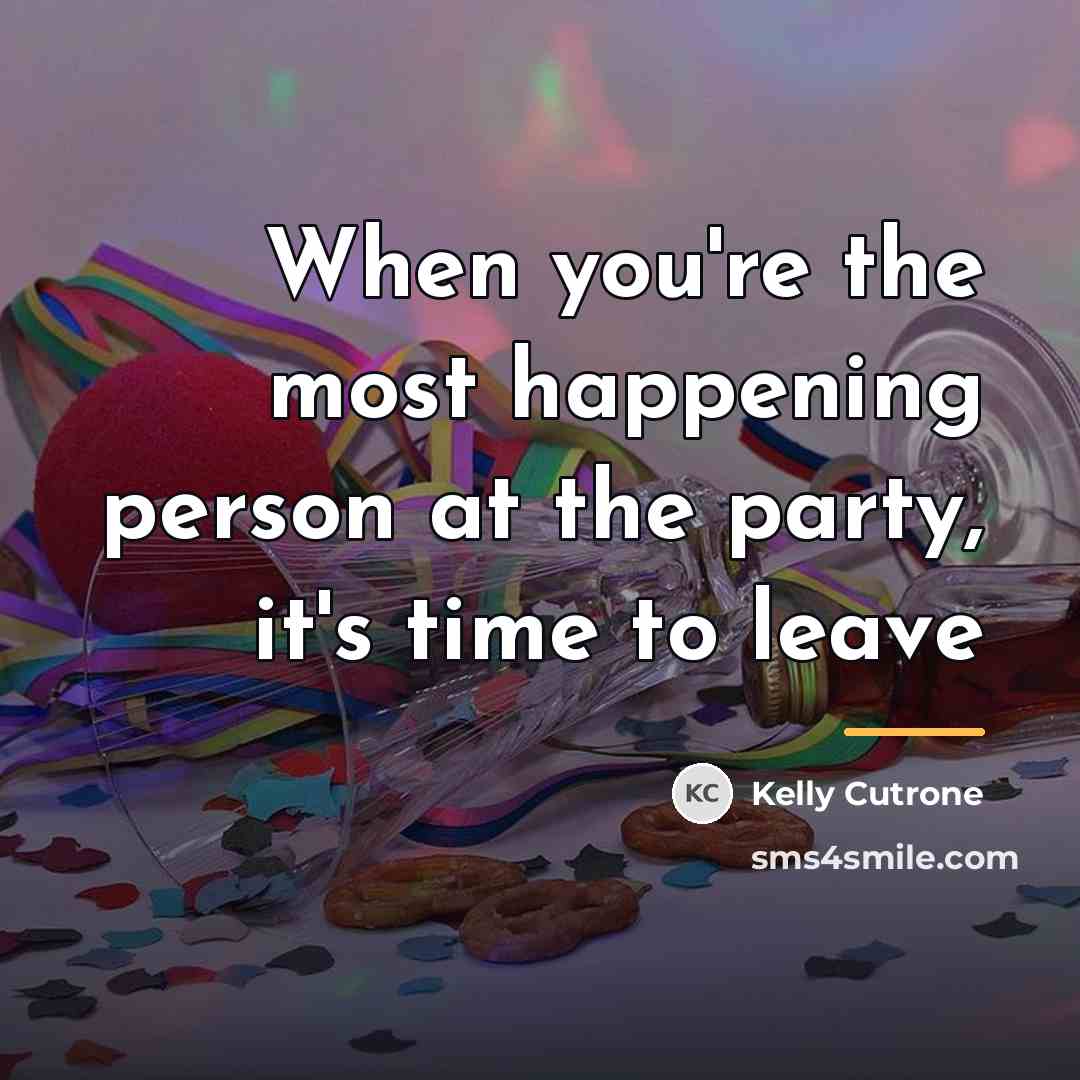 “When you're the most happening person at the party, it's…” quote by Kelly Cutrone