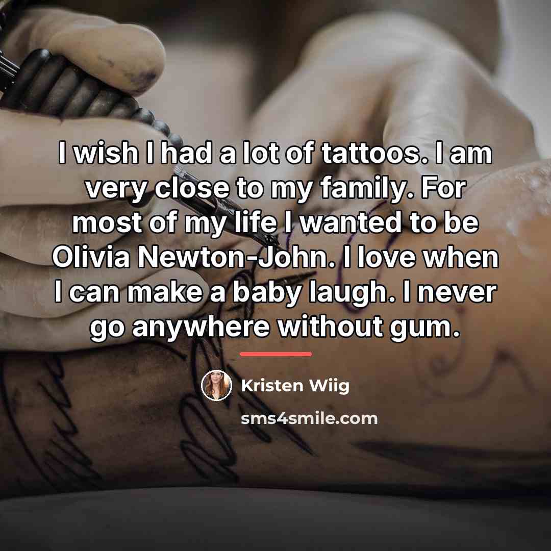 “I wish I had a lot of tattoos. I am…” quote by Kristen Wiig