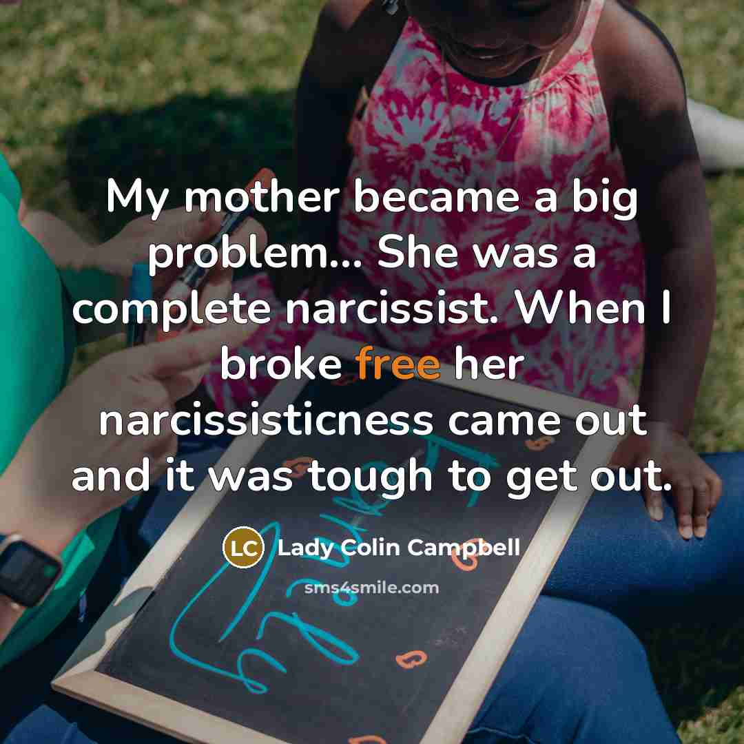 “My mother became a big problem... She was a complete…” quote by Lady Colin Campbell