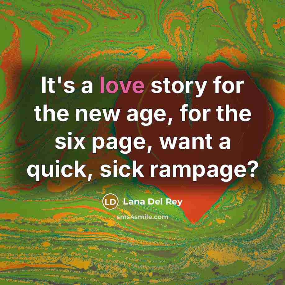 “It's a love story for the new age, for the…” quote by Lana Del Rey