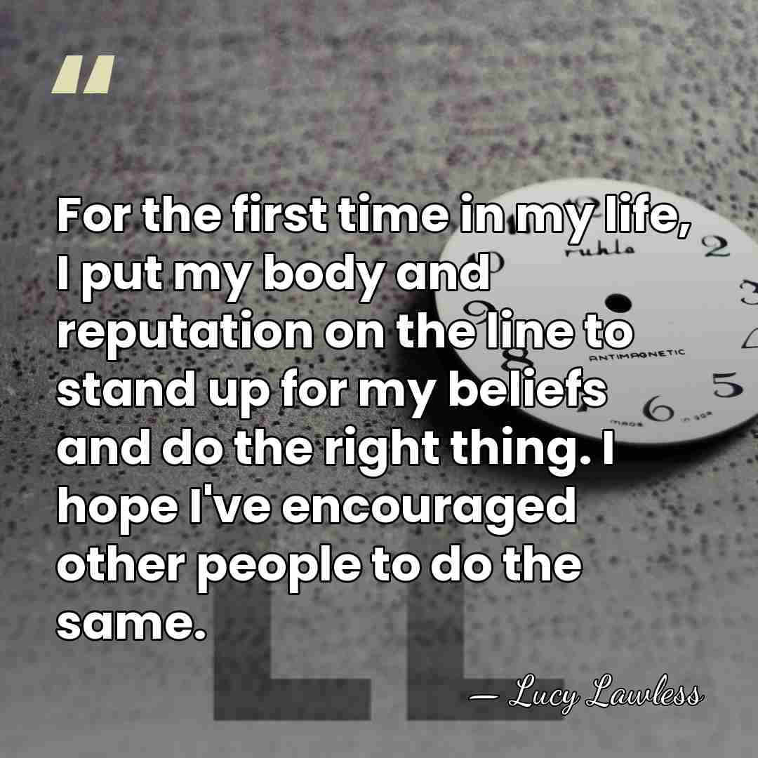 For the first time in my life, I put my body and&hellip; - Lucy Lawless