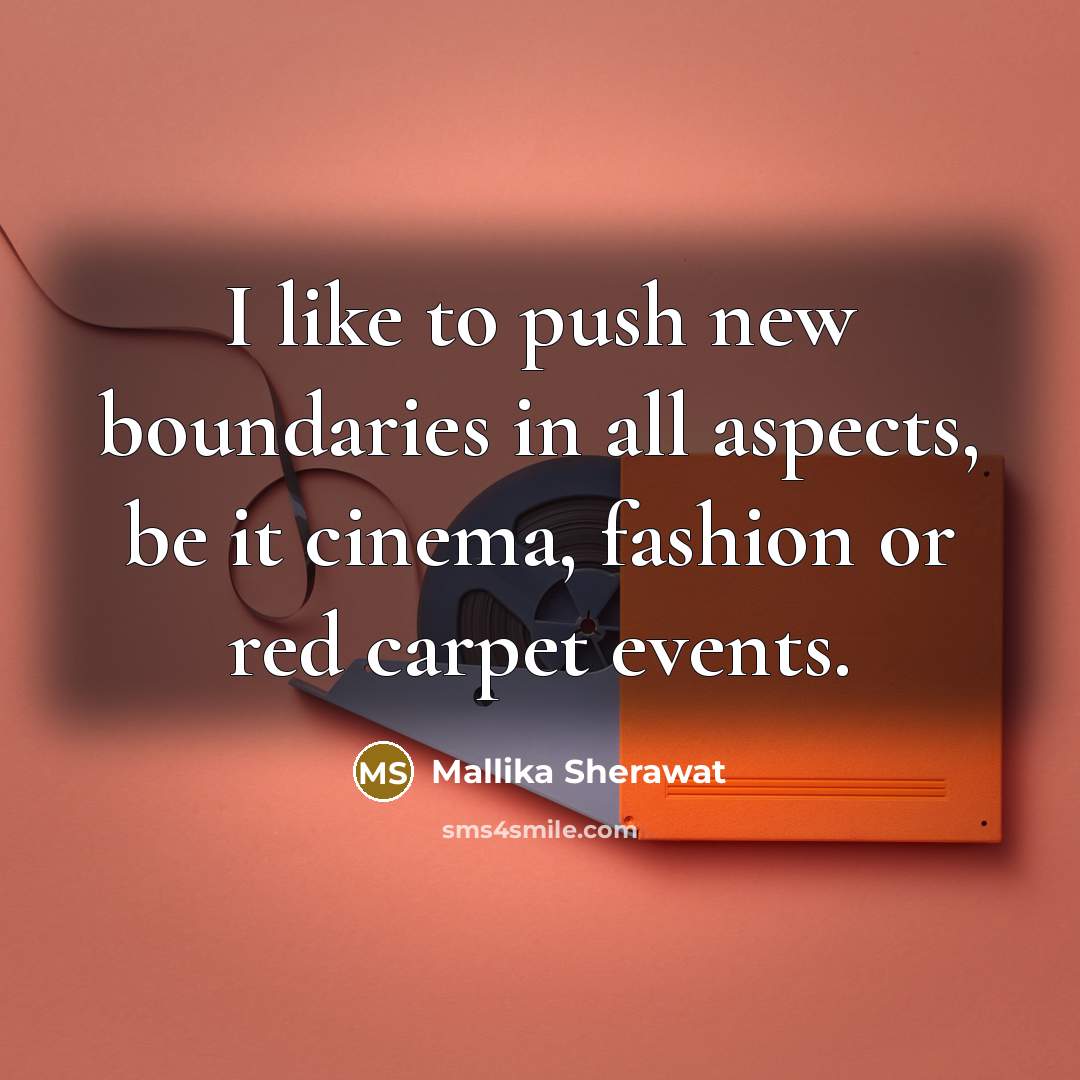 “I like to push new boundaries in all aspects, be…” quote by Mallika Sherawat