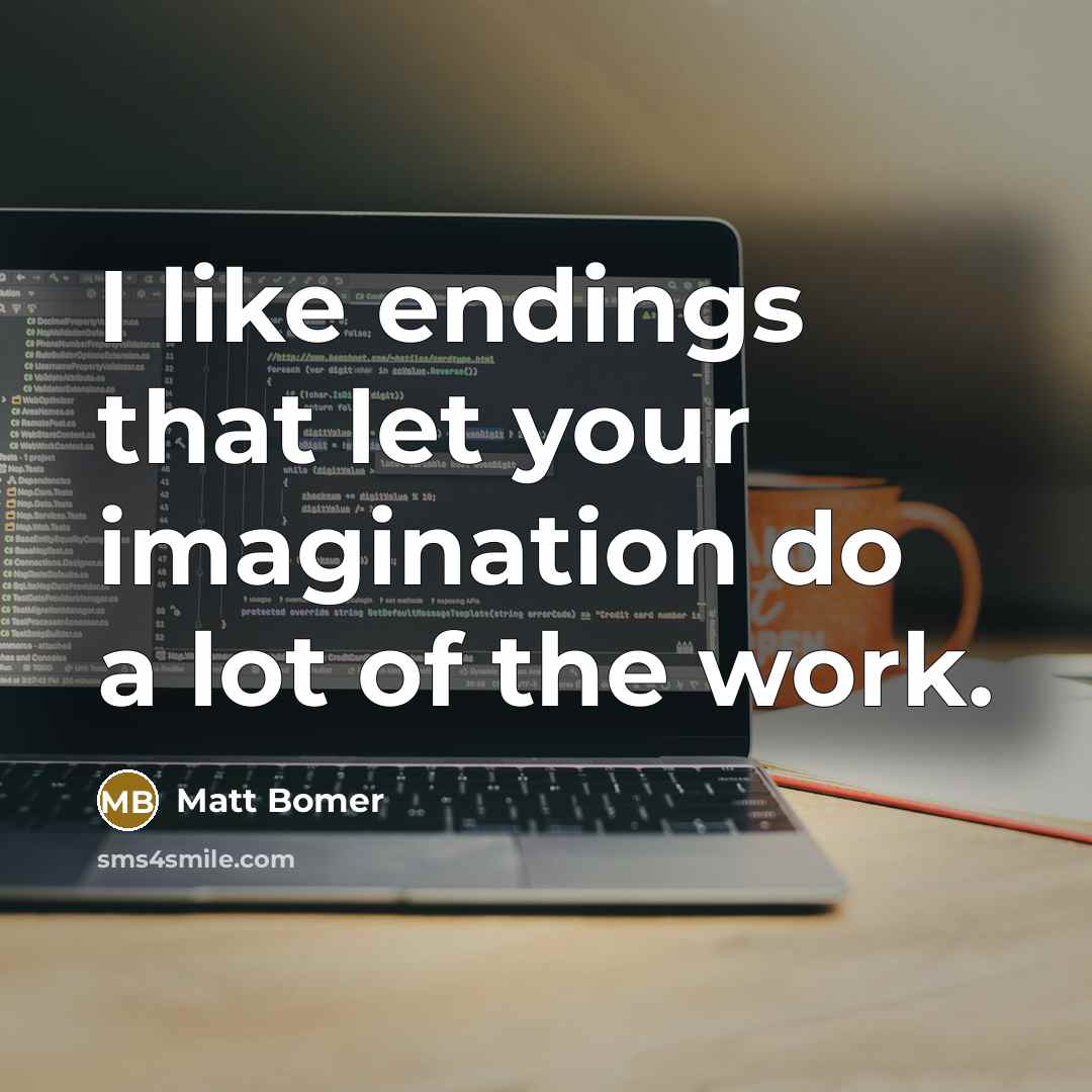 “I like endings that let your imagination do a lot…” quote by Matt Bomer