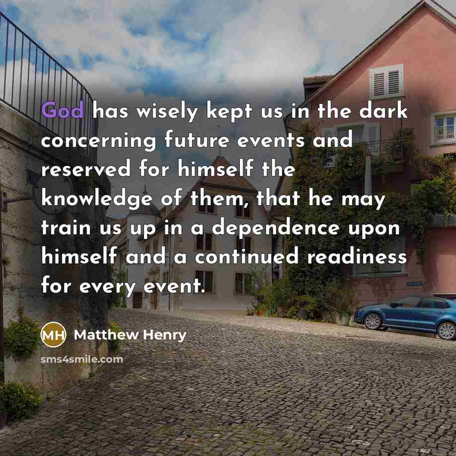 “God has wisely kept us in the dark concerning future…” quote by Matthew Henry