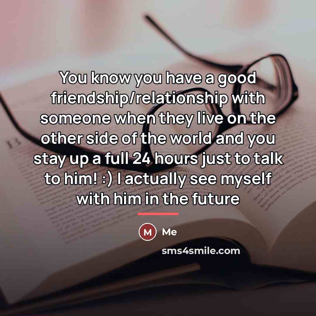 “You know you have a good friendship/relationship with someone when…” quote by Me