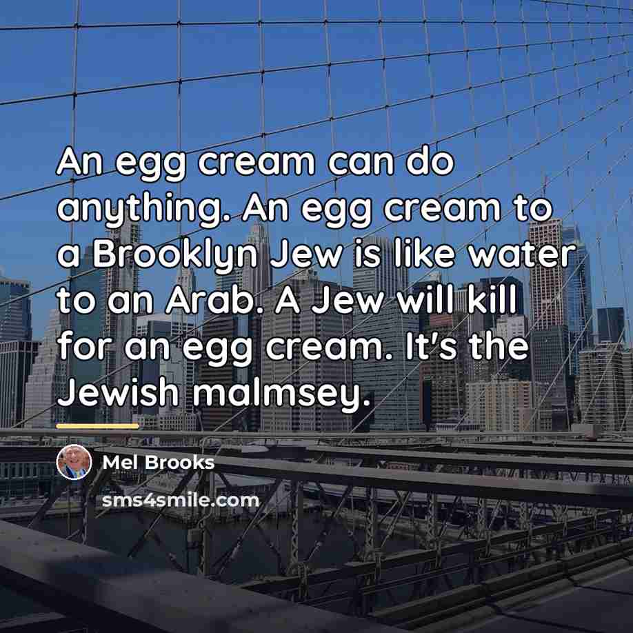 “An egg cream can do anything. An egg cream to…” quote by Mel Brooks