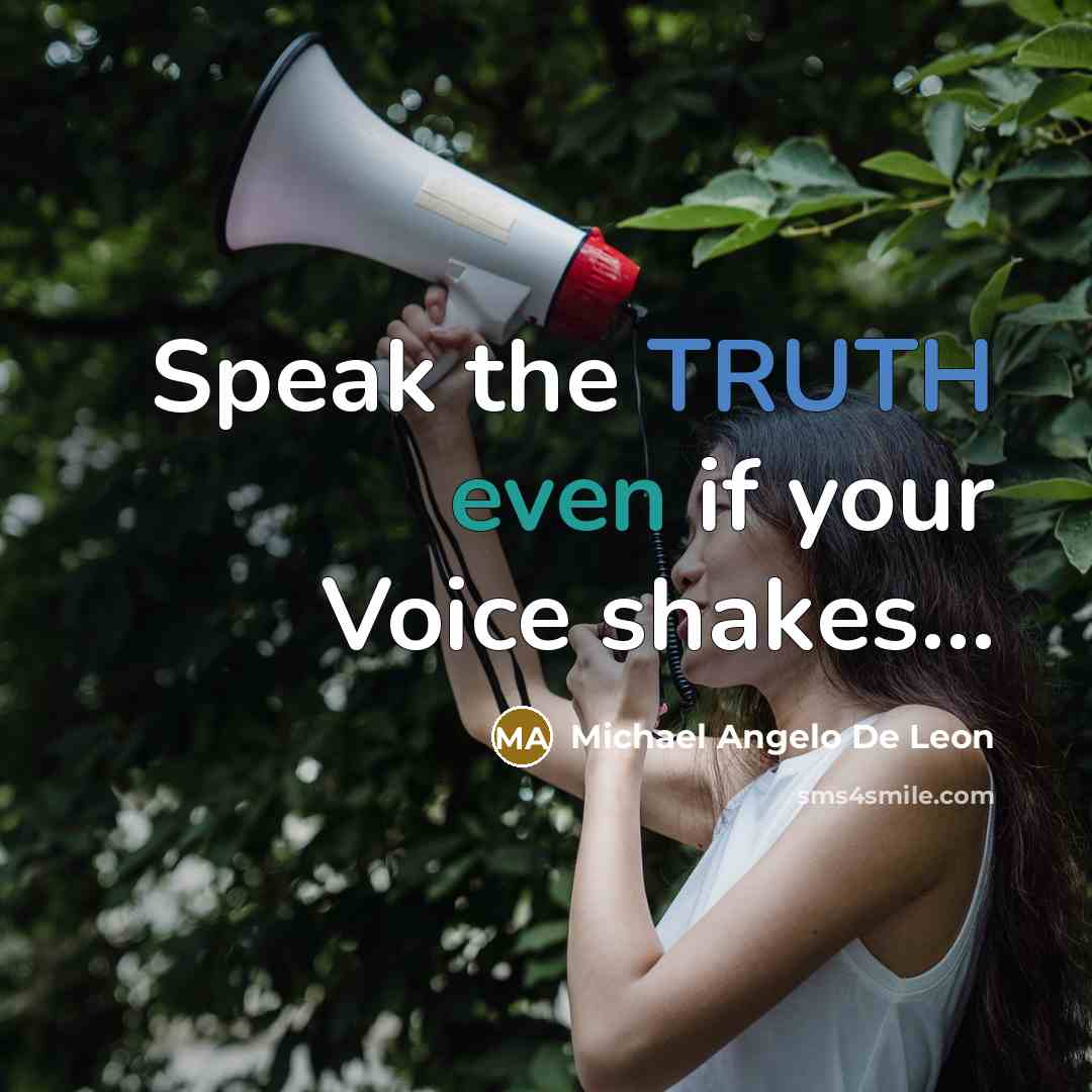 “Speak the TRUTH even if your Voice shakes.......…” quote by Michael Angelo De Leon