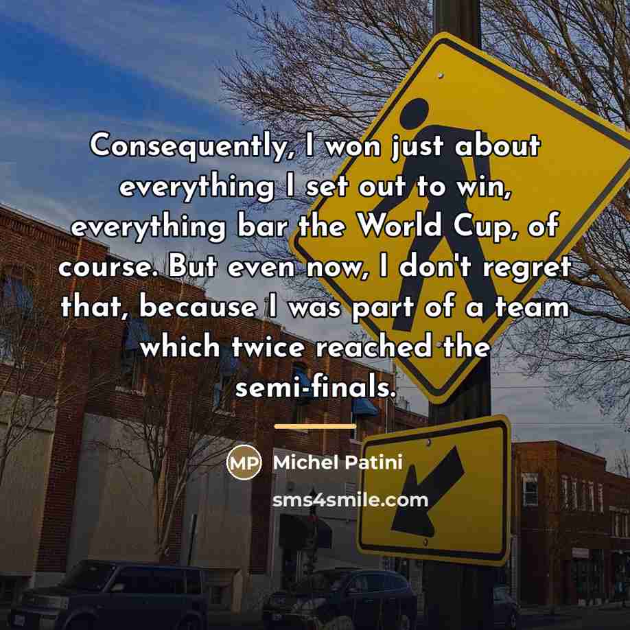 “Consequently, I won just about everything I set out to…” quote by Michel Patini