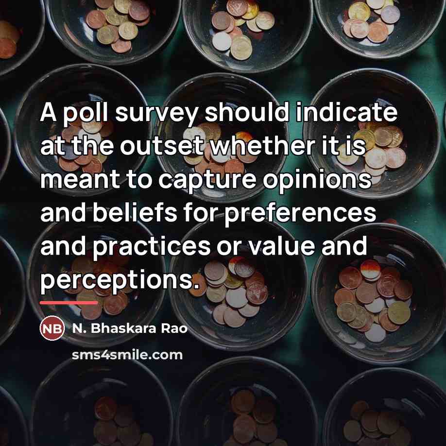 “A poll survey should indicate at the outset whether it…” quote by N. Bhaskara Rao