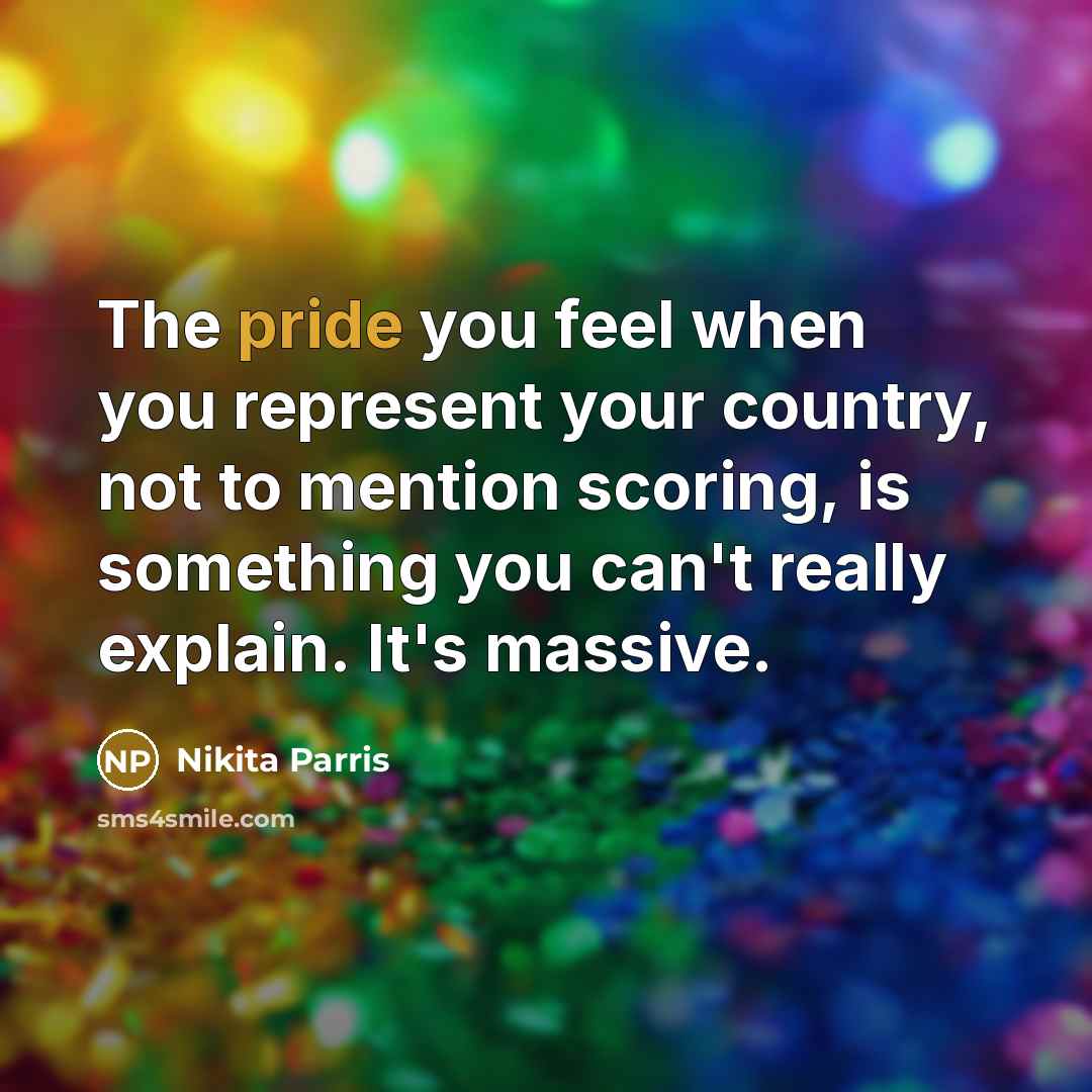 “The pride you feel when you represent your country, not…” quote by Nikita Parris