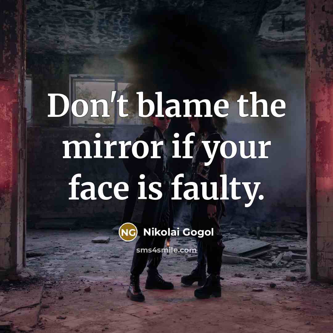 “Don't blame the mirror if your face is faulty.…” quote by Nikolai Gogol