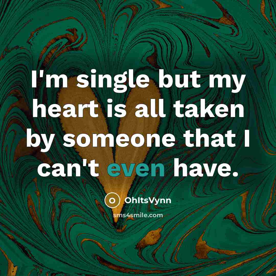 “I'm single but my heart is all taken by someone…” quote by OhItsVynn