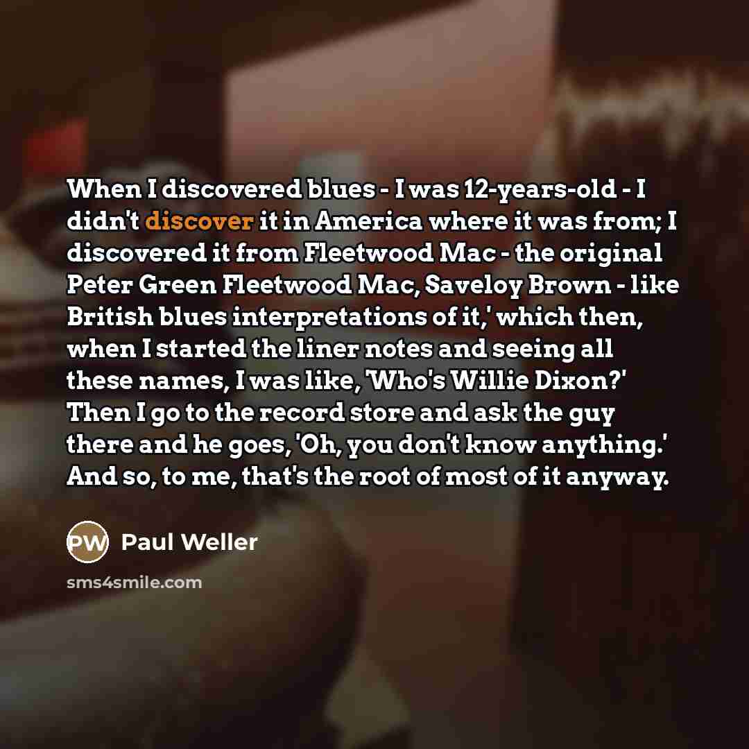 “When I discovered blues - I was 12-years-old - I…” quote by Paul Weller