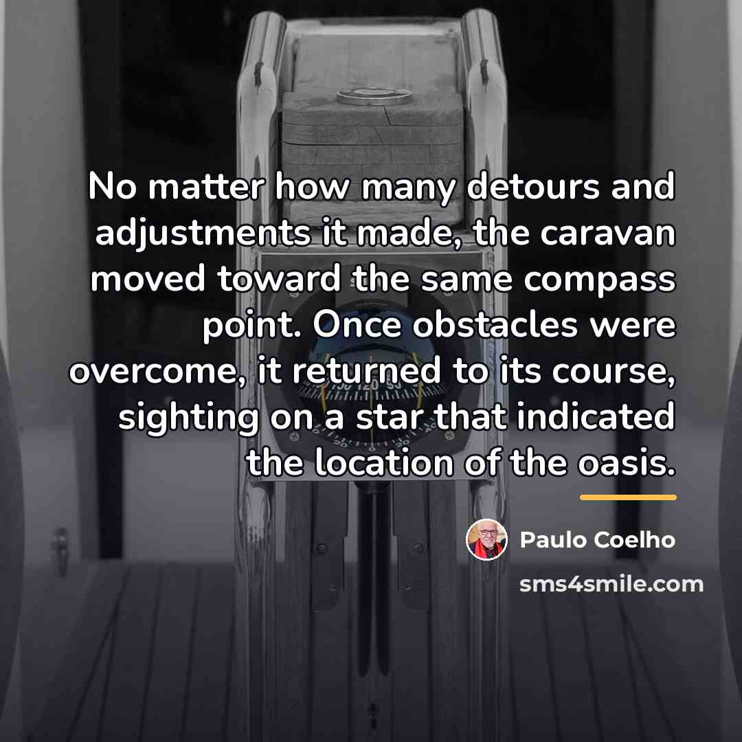 “No matter how many detours and adjustments it made, the…” quote by Paulo Coelho