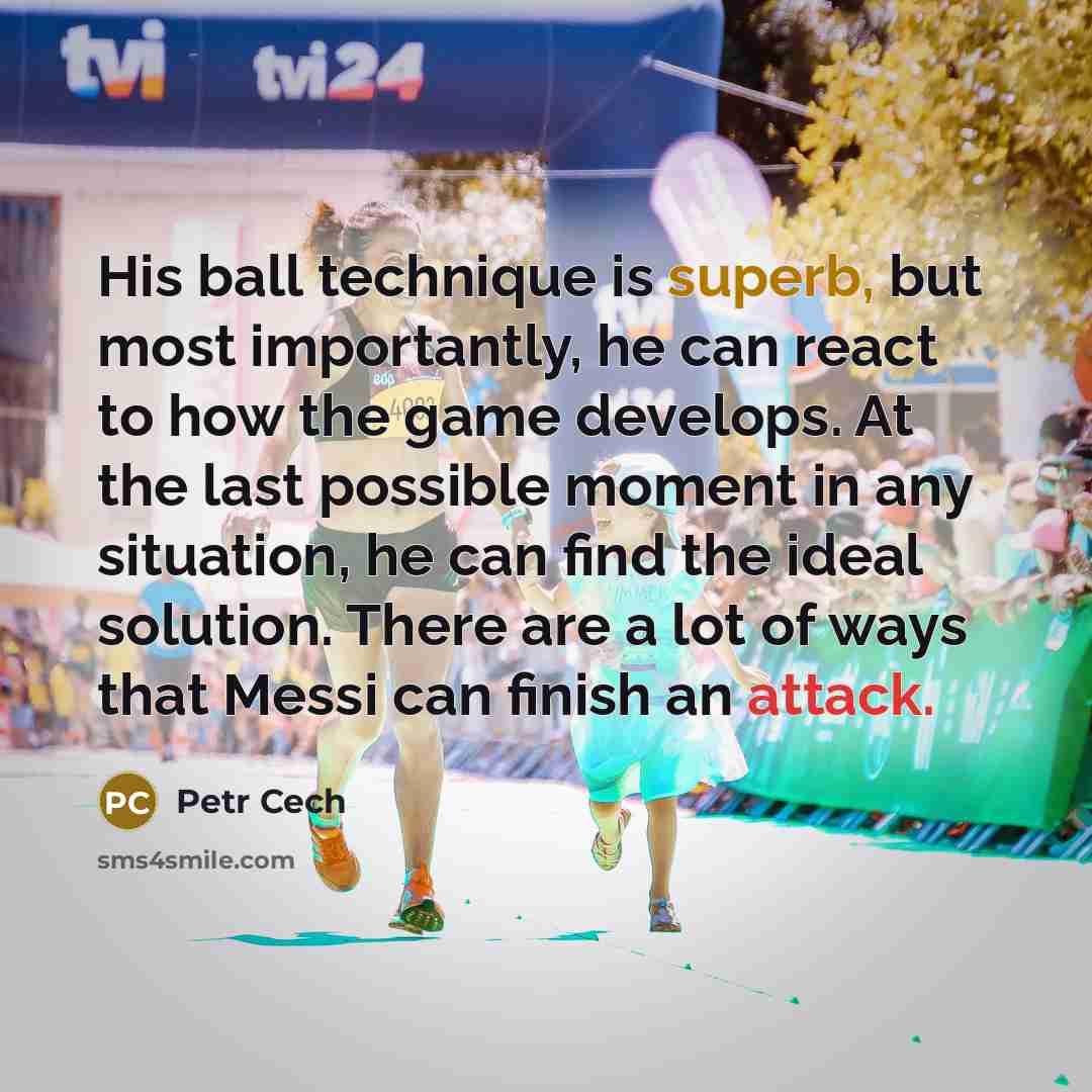 “His ball technique is superb, but most importantly, he can…” quote by Petr Cech