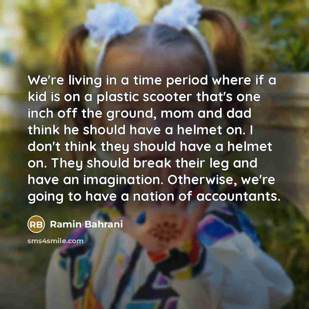 “We're living in a time period where if a kid…” quote by Ramin Bahrani