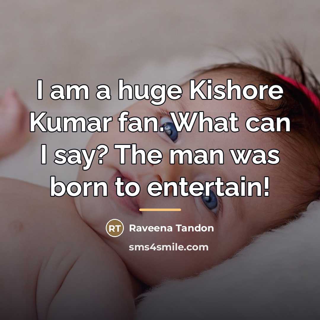 “I am a huge Kishore Kumar fan. What can I…” quote by Raveena Tandon