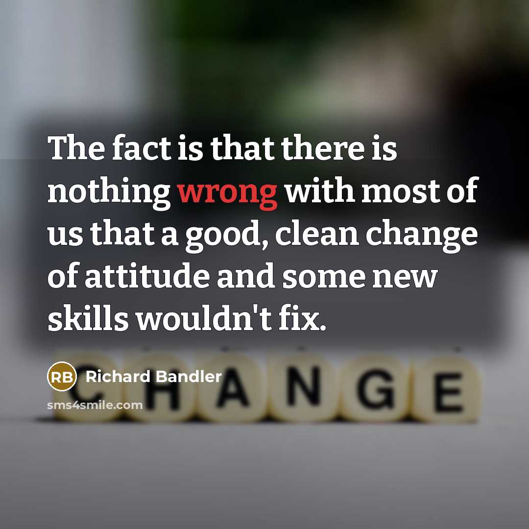 “The fact is that there is nothing wrong with most…” quote by Richard Bandler