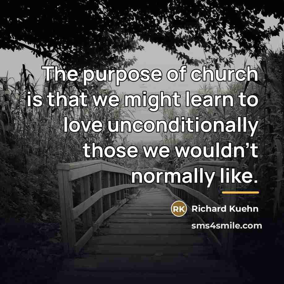 “The purpose of church is that we might learn to…” quote by Richard Kuehn