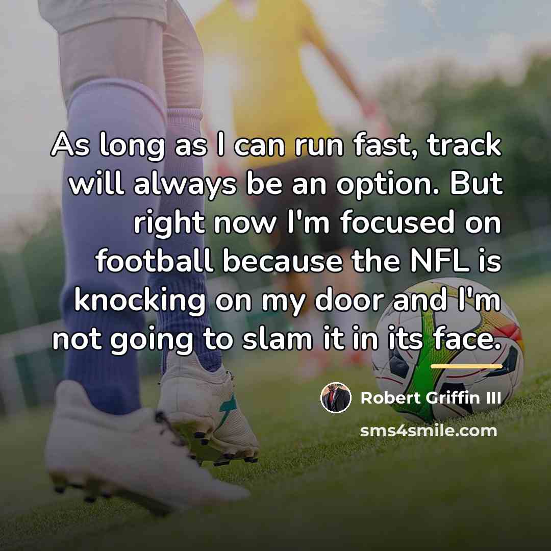 “As long as I can run fast, track will always…” quote by Robert Griffin III