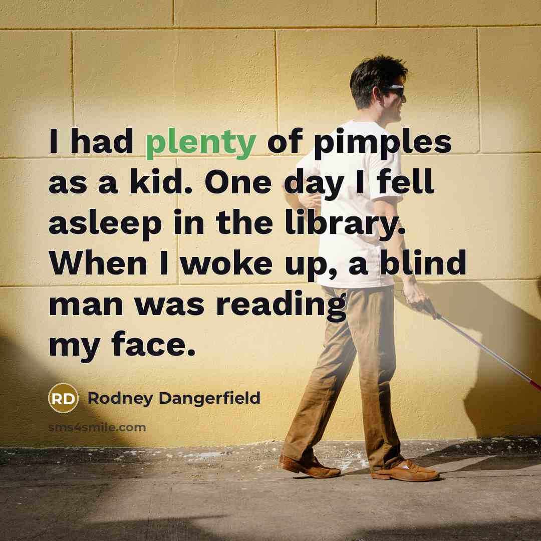 “I had plenty of pimples as a kid. One day…” quote by Rodney Dangerfield