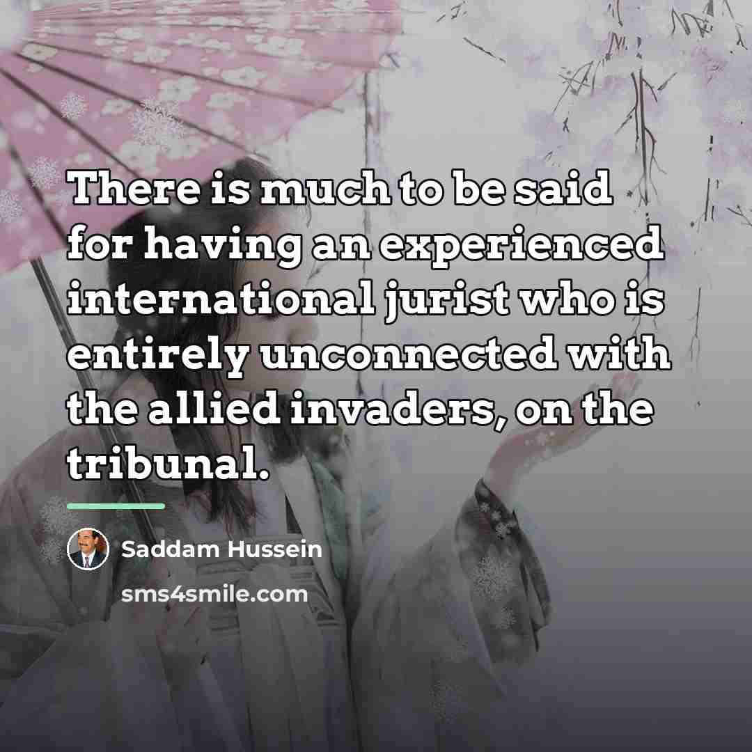 “There is much to be said for having an experienced…” quote by Saddam Hussein