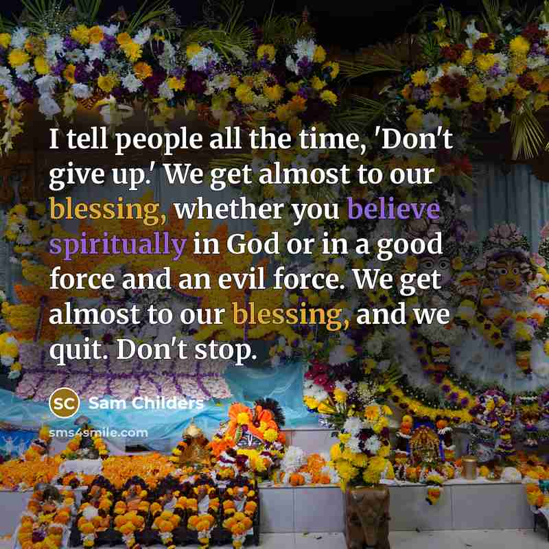 “I tell people all the time, 'Don't give up.' We…” quote by Sam Childers