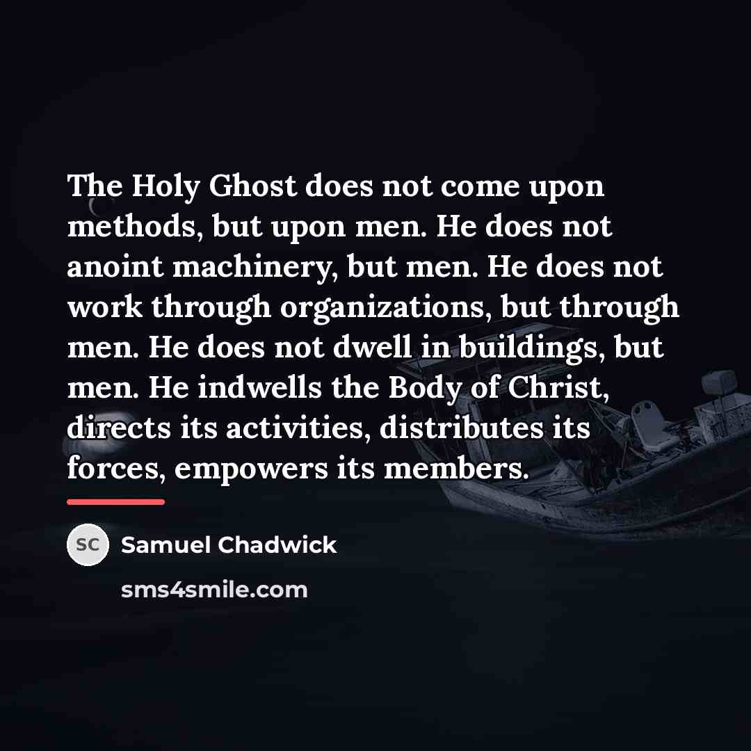 “The Holy Ghost does not come upon methods, but upon…” quote by Samuel Chadwick
