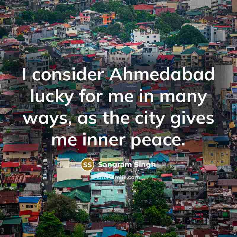 “I consider Ahmedabad lucky for me in many ways, as…” quote by Sangram Singh