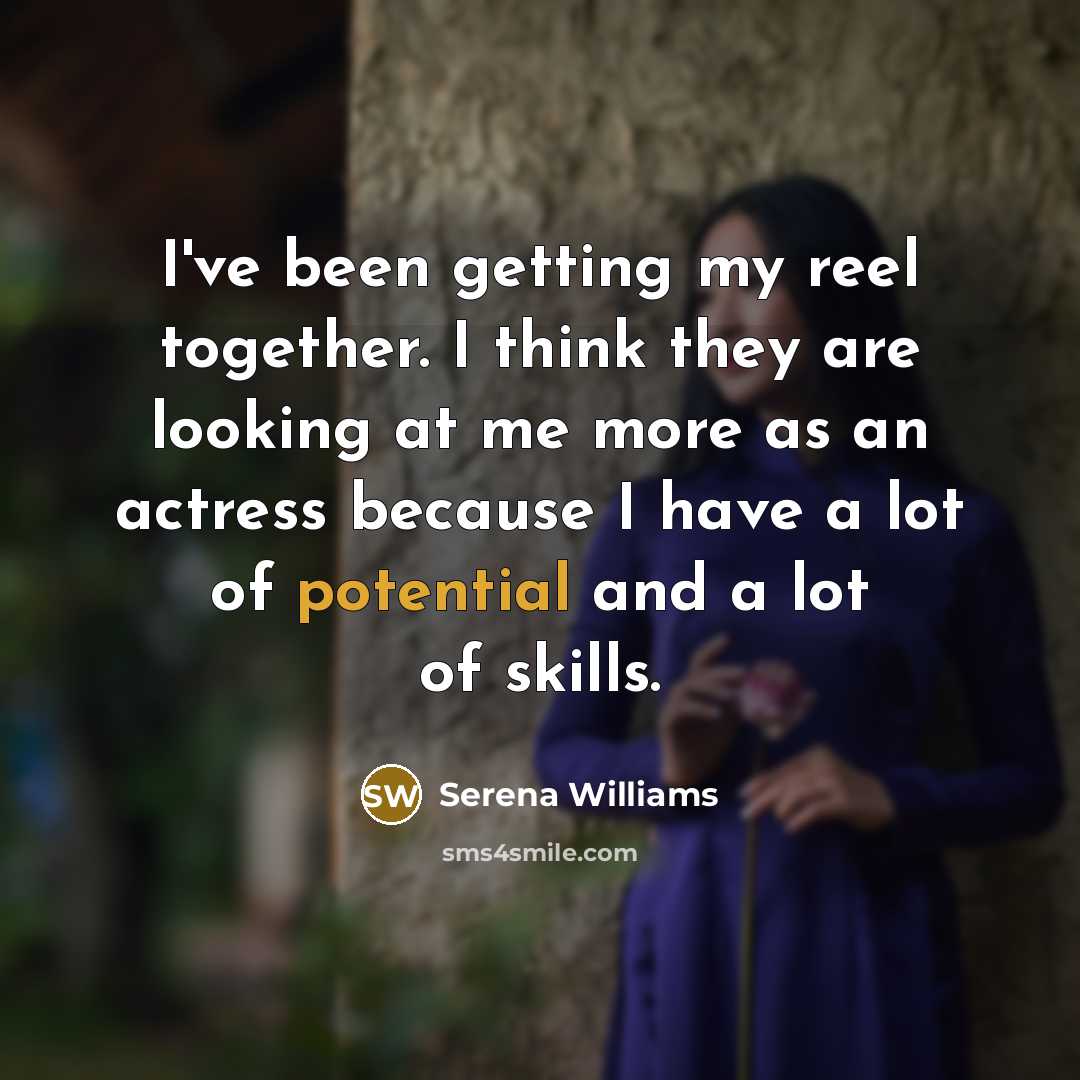“I've been getting my reel together. I think they are…” quote by Serena Williams