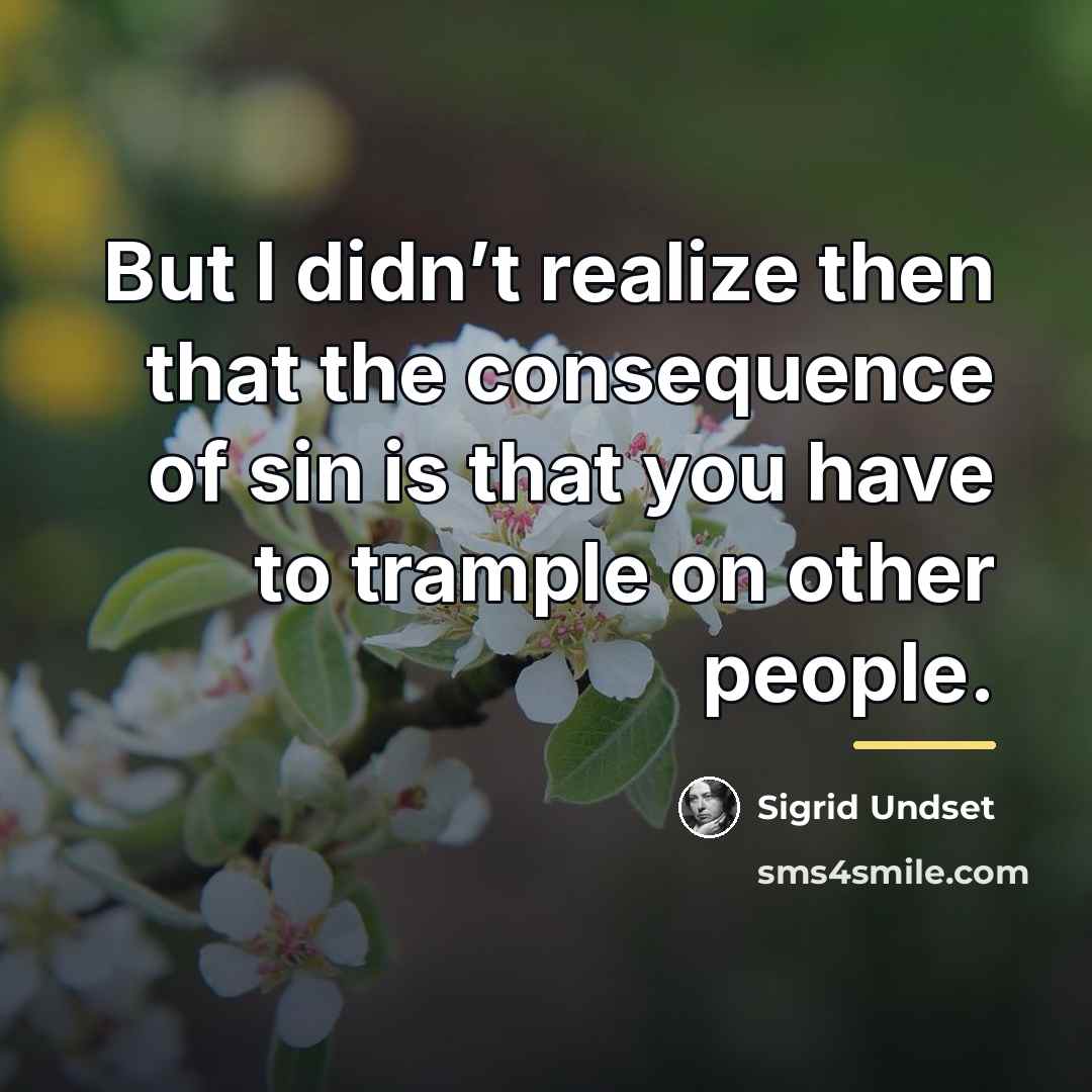 “But I didn’t realize then that the consequence of sin…” quote by Sigrid Undset