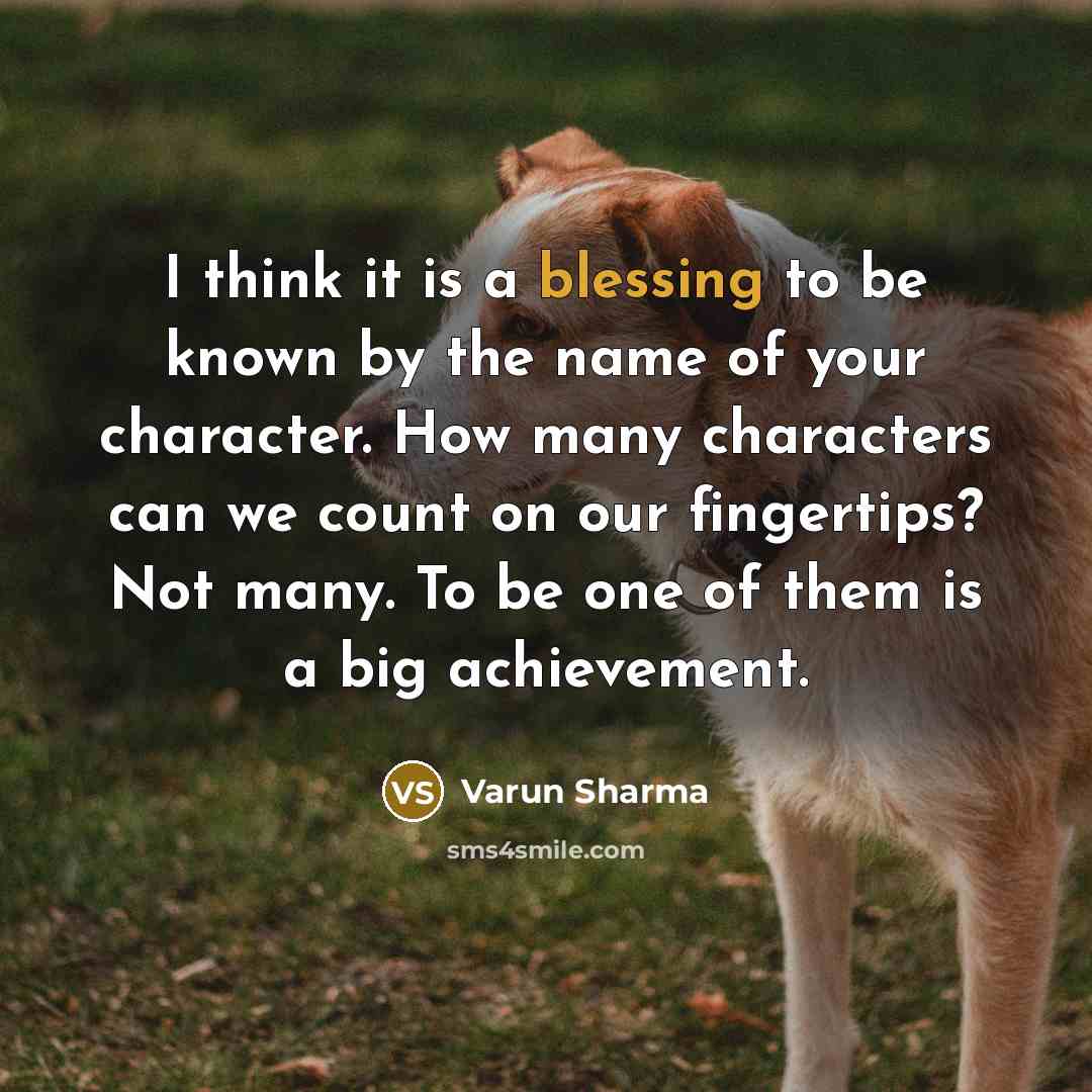 “I think it is a blessing to be known by…” quote by Varun Sharma
