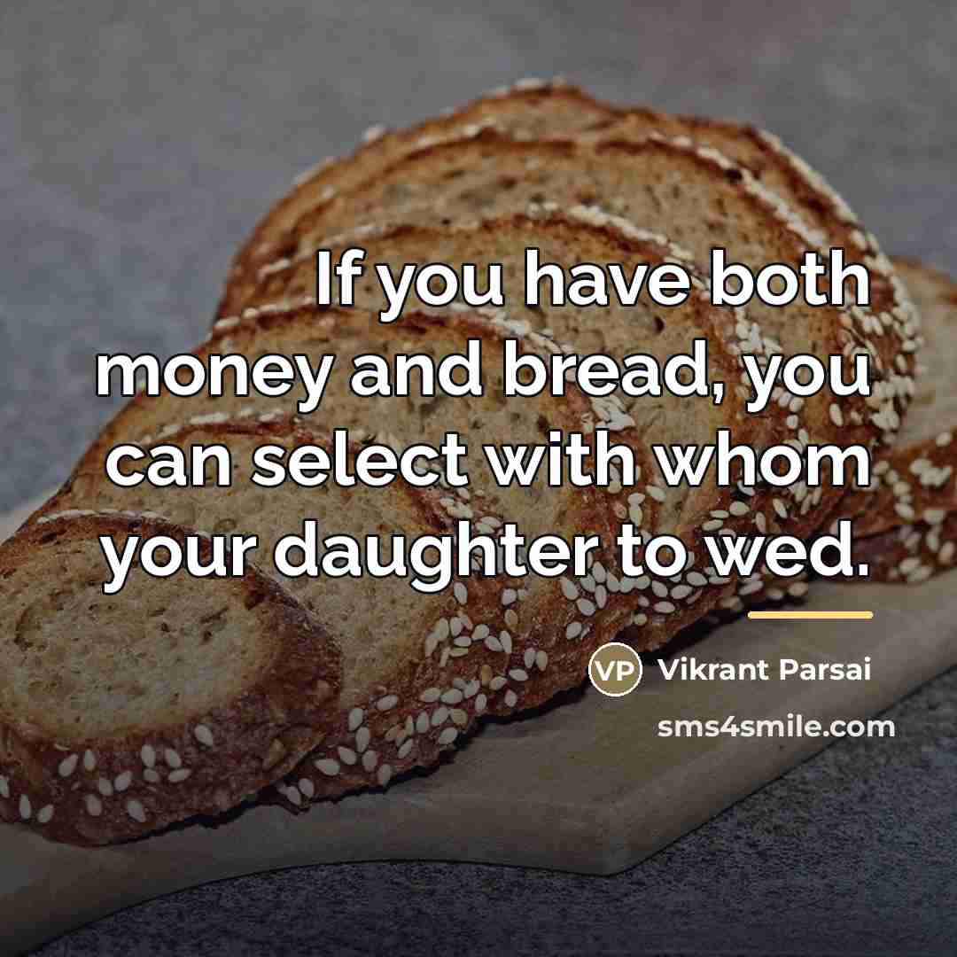 “If you have both money and bread, you can select…” quote by Vikrant Parsai