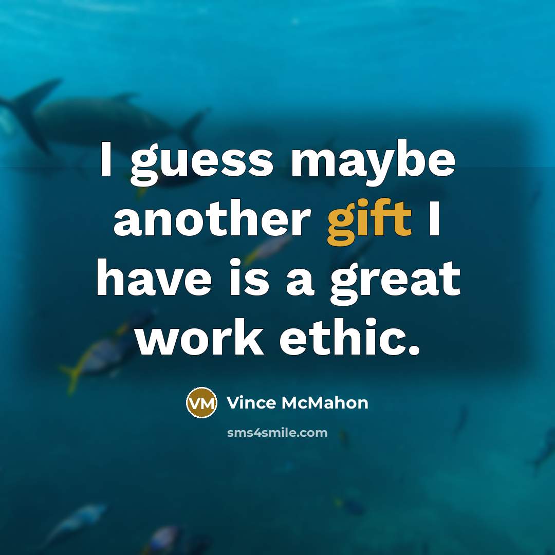 “I guess maybe another gift I have is a great…” quote by Vince McMahon