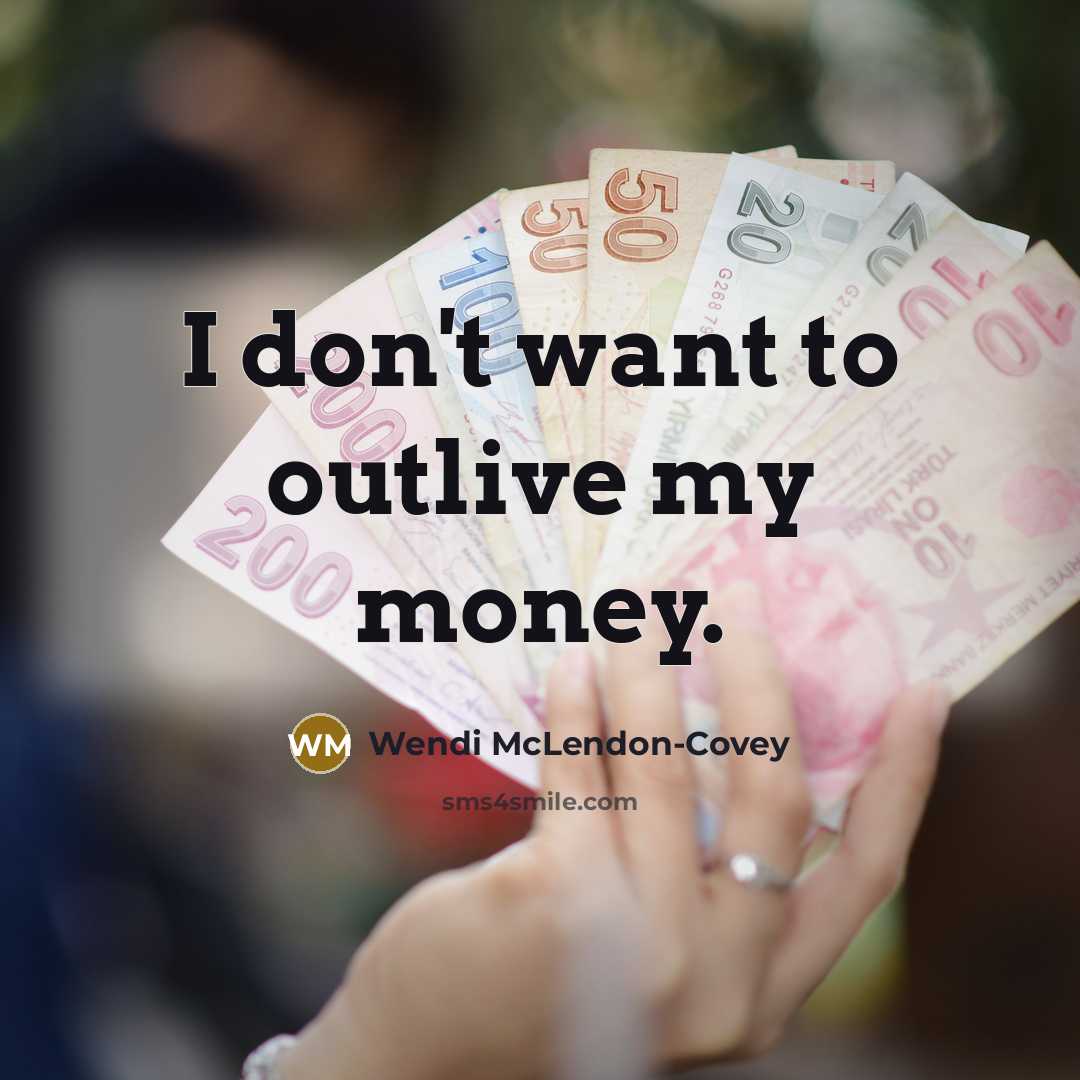 “I don't want to outlive my money.…” quote by Wendi McLendon-Covey