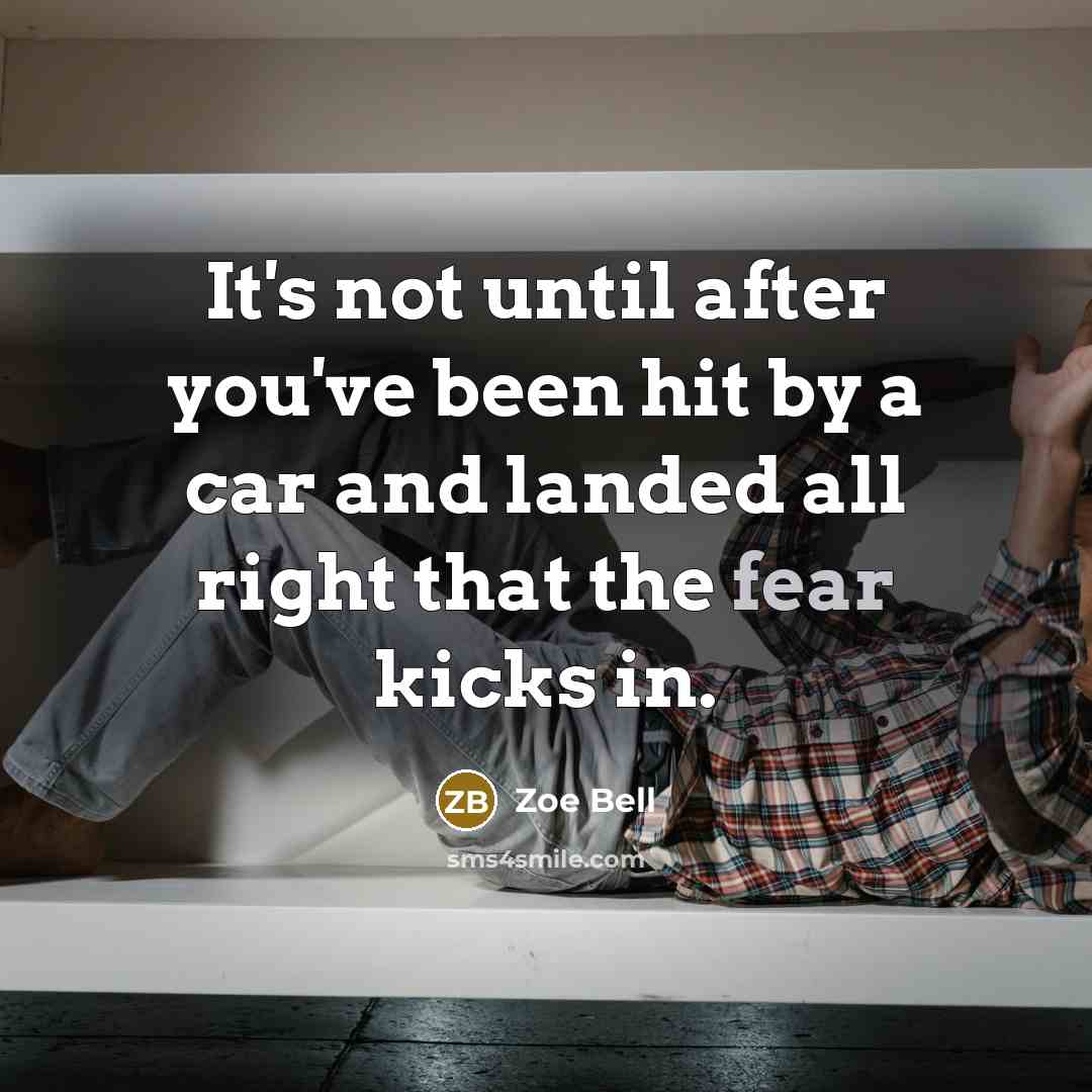 “It's not until after you've been hit by a car…” quote by Zoe Bell