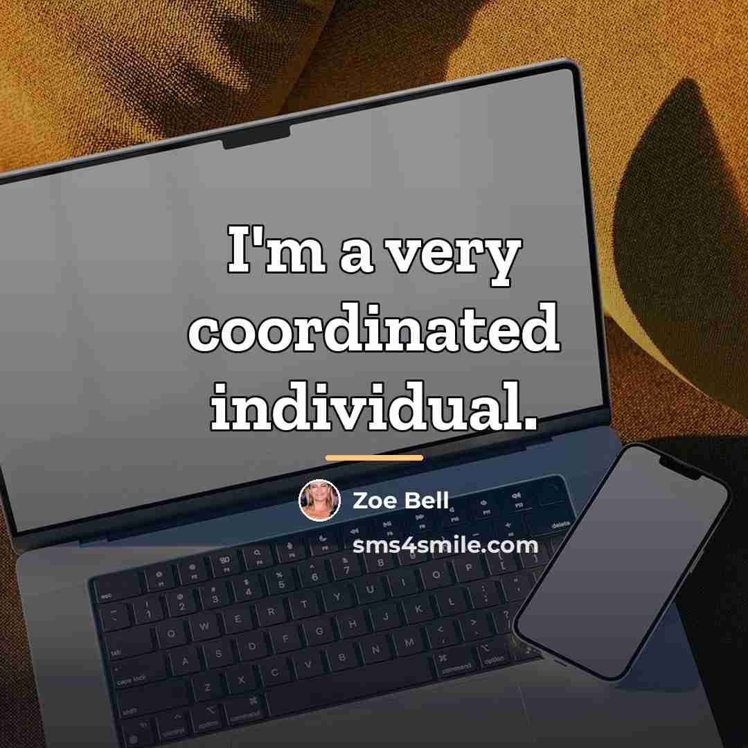 “I'm a very coordinated individual.…” quote by Zoe Bell