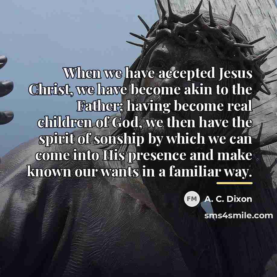 “When we have accepted Jesus Christ, we have become akin…” quote by A. C. Dixon