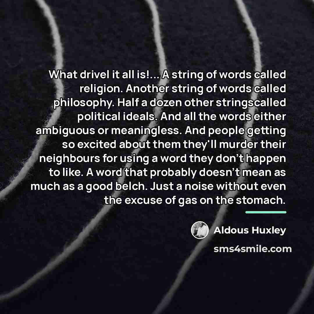 “What drivel it all is!... A string of words called…” quote by Aldous Huxley
