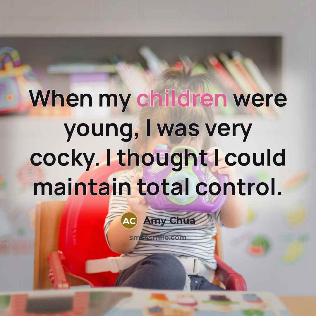 “When my children were young, I was very cocky. I…” quote by Amy Chua