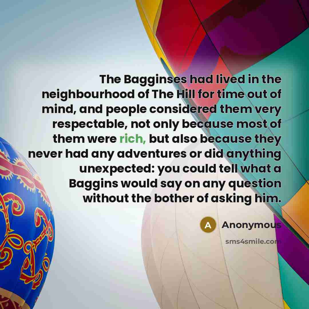“The Bagginses had lived in the neighbourhood of The Hill…” quote by Anonymous